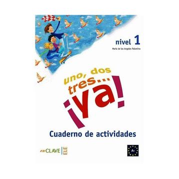 UNO, DOS, TRES... YA! 1 CUADERNO DE ACTIVIDADES (ETKINLIK KITABI) 7-10 YAŞ İSPANYOLCA TEMEL SEVIYE - MARIA DE LOS ANGELES PALOMINO