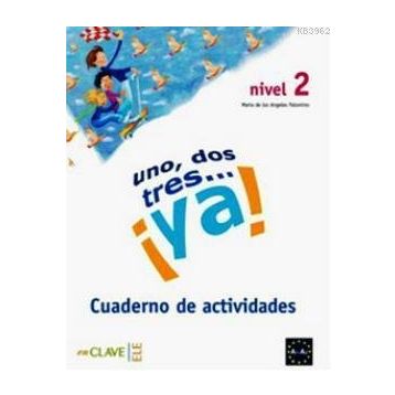 UNO, DOS, TRES... YA! 2 CUADERNO DE ACTIVIDADES (ETKINLIK KITABI) 7-10 YAŞ İSPANYOLCA TEMEL SEVIYE - MARIA DE LOS ANGELES PALOMINO