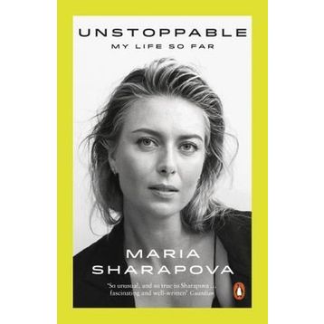 Unstoppable: My Life So Far - Maria Sharapova