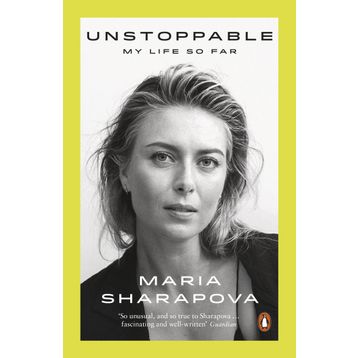 Unstoppable: My Life So Far - Maria Sharapova