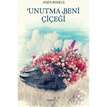 Unutma Beni Çiçeği - Ayşen Bozkuş