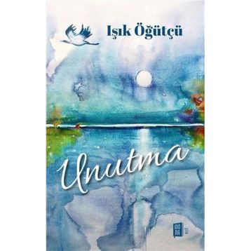 Unutma - Işık Öğütçü