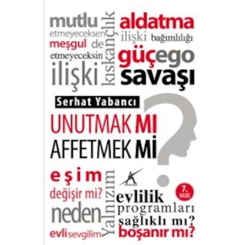 UNUTMAK MI? AFFETMEK MI? - SERHAT YABANCI