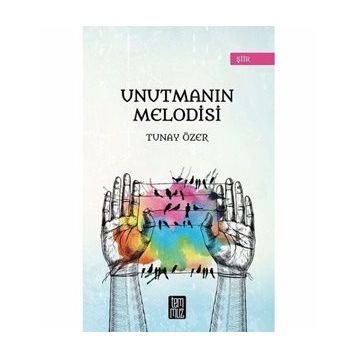 Unutmanın Melodisi - Tunay Özer