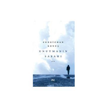 Unutmanın Sabahı - Cengizhan Konuş