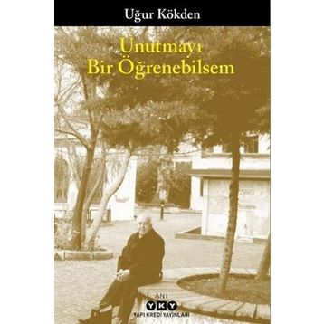 Unutmayı Bir Öğrenebilsem / Uğur Kökden