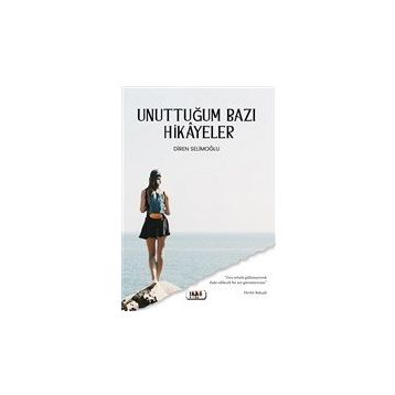 Unuttuğum Bazı Hikayeler - Diren Selimoğlu