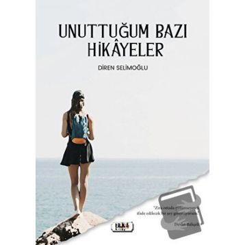 Unuttuğum Bazı Hikayeler - Diren Selimoğlu