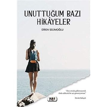 Unuttuğum Bazı Hikayeler - Diren Selimoğlu
