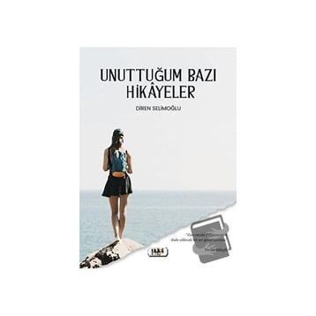Unuttuğum Bazı Hikayeler - Diren Selimoğlu