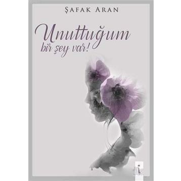 Unuttuğum Bir Şey Var - Şafak Aran