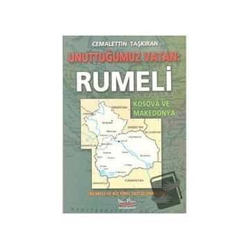 Unuttuğumuz Vatan: Rumeli - Cemalettin Taşkıran