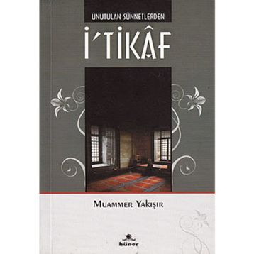 UNUTULAN SÜNNETLERDEN İ'TIKAF - MUAMMER YAKIŞIR