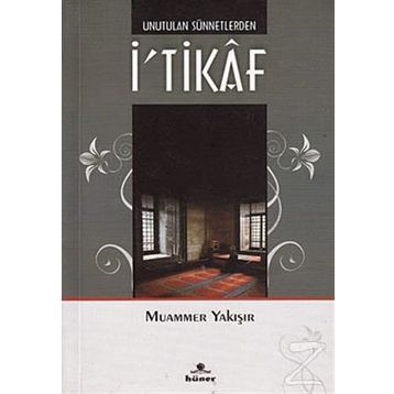 UNUTULAN SÜNNETLERDEN İ'TIKAF - MUAMMER YAKIŞIR