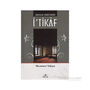 UNUTULAN SÜNNETLERDEN İ'TIKAF - MUAMMER YAKIŞIR