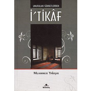 UNUTULAN SÜNNETLERDEN İ'TIKAF - MUAMMER YAKIŞIR