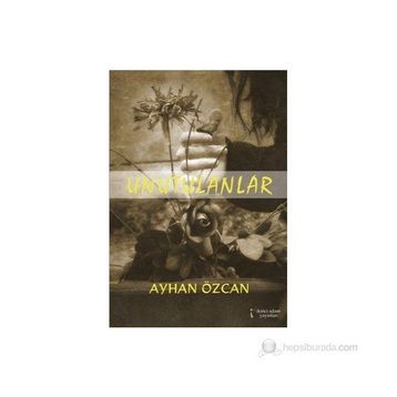 UNUTULANLAR - AYHAN ÖZCAN