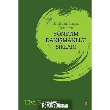 Unutulmaması Gereken Yönetim Danışmanlığı Sırları - Ulvi Sami