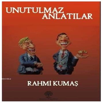 Unutulmaz Anlatılar - Rahmi Kumaş