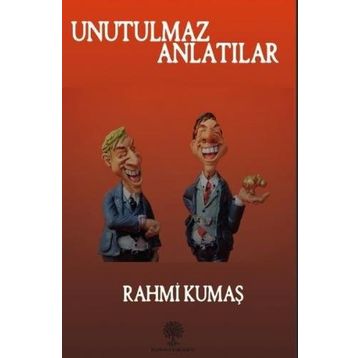 Unutulmaz Anlatılar - Rahmi Kumaş