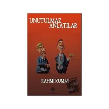 Unutulmaz Anlatılar - Rahmi Kumaş