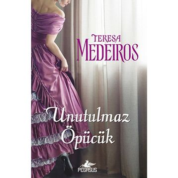 UNUTULMAZ ÖPÜCÜK - TERESA MEDEIROS