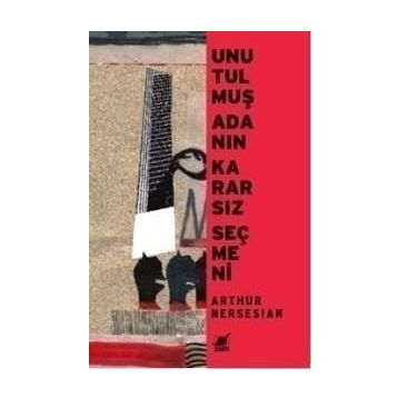 UNUTULMUŞ ADANIN KARARSIZ SEÇMENİ - ARTHUR NERSESIAN
