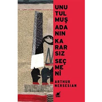 UNUTULMUŞ ADANIN KARARSIZ SEÇMENİ - ARTHUR NERSESIAN