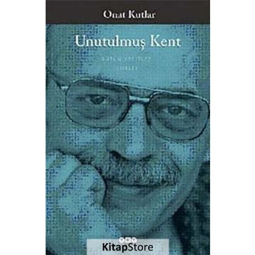 UNUTULMUŞ KENT - ONAT KUTLAR