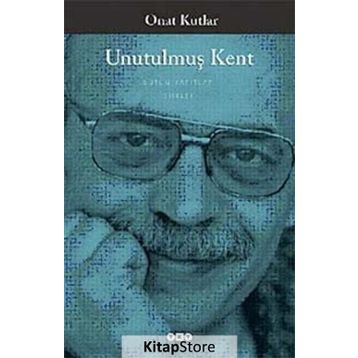 UNUTULMUŞ KENT - ONAT KUTLAR