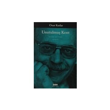 UNUTULMUŞ KENT - ONAT KUTLAR