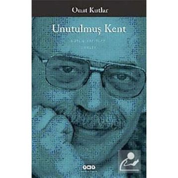 UNUTULMUŞ KENT - ONAT KUTLAR