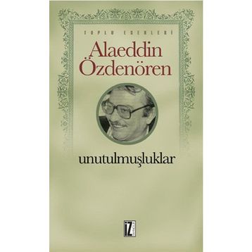 Unutulmuşluklar - Alaeddin Özdenören
