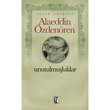 Unutulmuşluklar - Alaeddin Özdenören