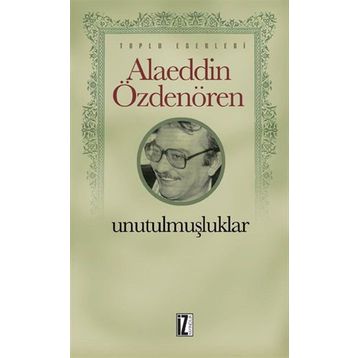 Unutulmuşluklar - Alaeddin Özdenören