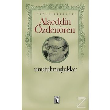 Unutulmuşluklar - Alaeddin Özdenören