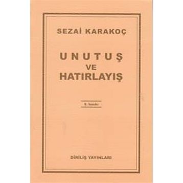 Unutuş ve Hatırlayış - Sezai Karakoç