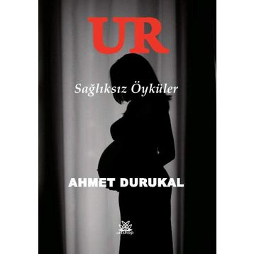Ur - Sağlıksız Öyküler - Ahmet Durukal