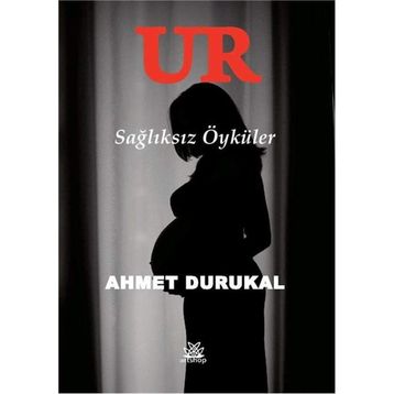 Ur - Sağlıksız Öyküler - Ahmet Durukal