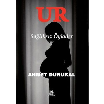 Ur - Sağlıksız Öyküler - Ahmet Durukal