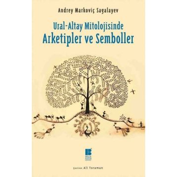 Ural-Altay Mitolojisinde Arketipler ve Semboller - Andrey Markoviç