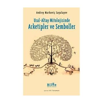 Ural-Altay Mitolojisinde Arketipler ve Semboller - Andrey Markoviç