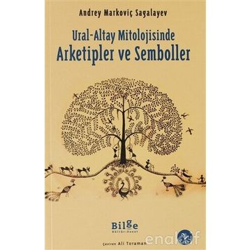 Ural-Altay Mitolojisinde Arketipler ve Semboller - Andrey Markoviç