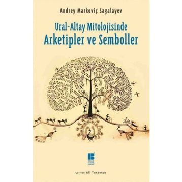 Ural-Altay Mitolojisinde Arketipler ve Semboller - Andrey Markoviç