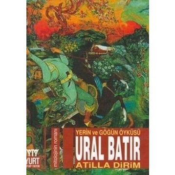 Ural Batır Yerin ve Göğün Öyküsü - Atilla Dirim