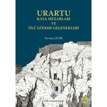 Urartu Kaya Mezarları ve Ölü Gömme Gelenekleri - Nevzat Çevik