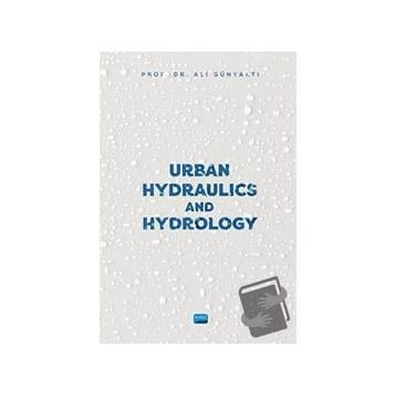 Urban Hydraulics and Hydrology - Ali Günyaktı