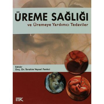 ÜREME SAĞLIĞI VE ÜREMEYE YARDIMCI TEDAVILER - İBRAHİM VEYSEL FENKCI