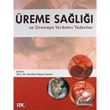ÜREME SAĞLIĞI VE ÜREMEYE YARDIMCI TEDAVILER - İBRAHİM VEYSEL FENKCI