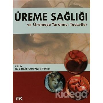 ÜREME SAĞLIĞI VE ÜREMEYE YARDIMCI TEDAVILER - İBRAHİM VEYSEL FENKCI